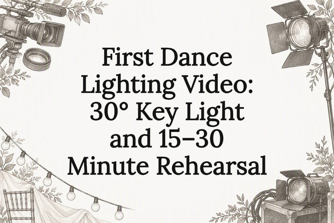 First Dance Lighting Video: 30° Key Light and 15–30 Minute Rehearsal